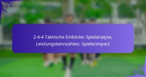 2-4-4 Taktische Einblicke: Spielanalyse, Leistungskennzahlen, Spielerimpact