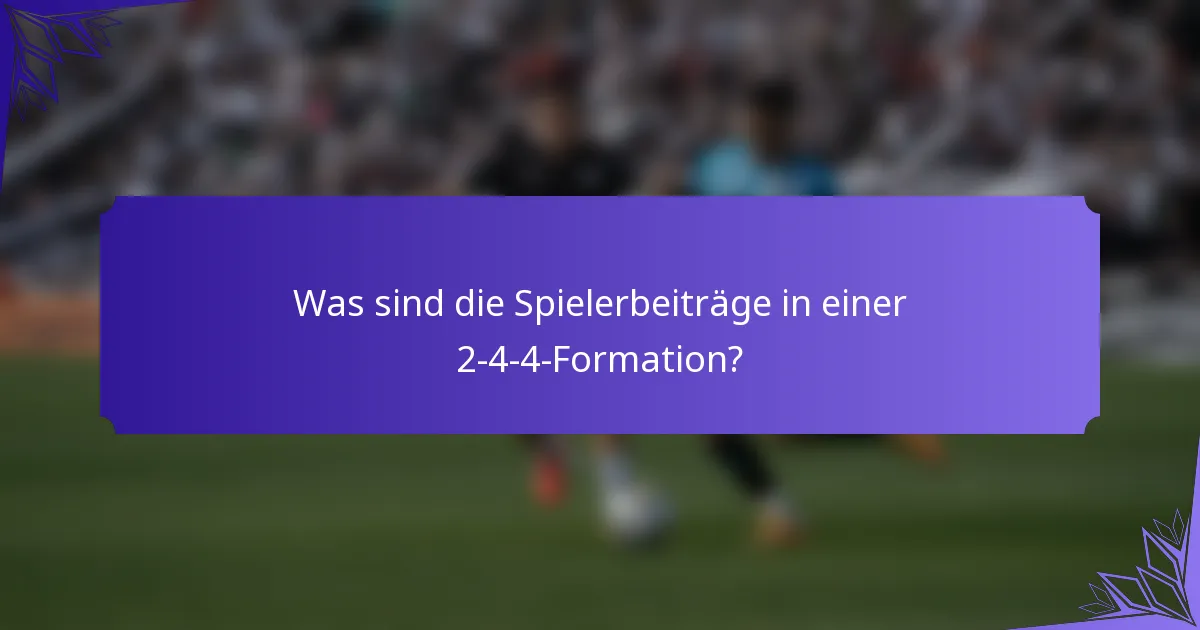 Was sind die Spielerbeiträge in einer 2-4-4-Formation?