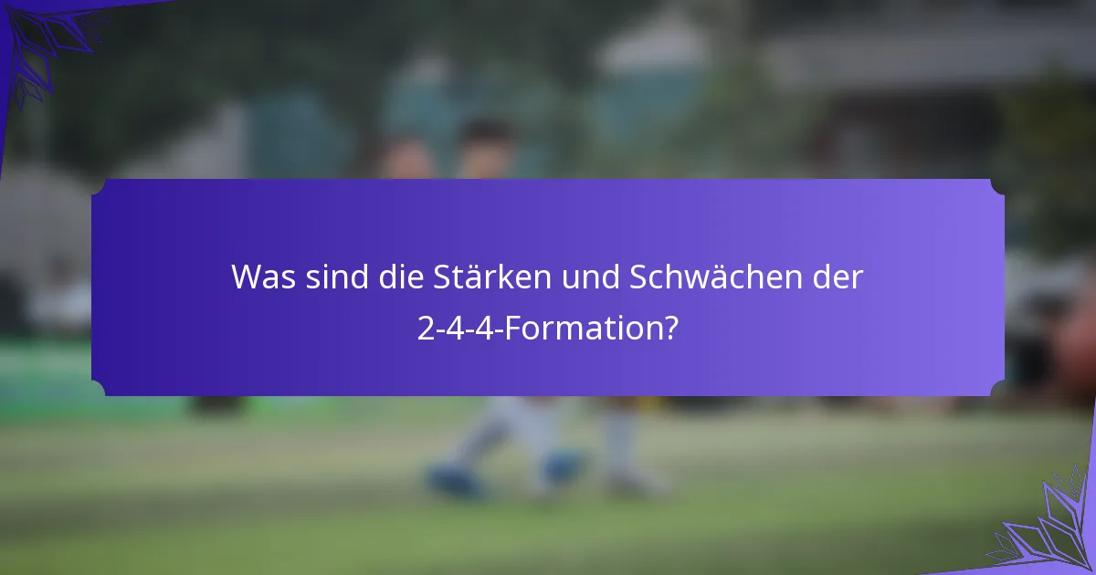 Was sind die Stärken und Schwächen der 2-4-4-Formation?