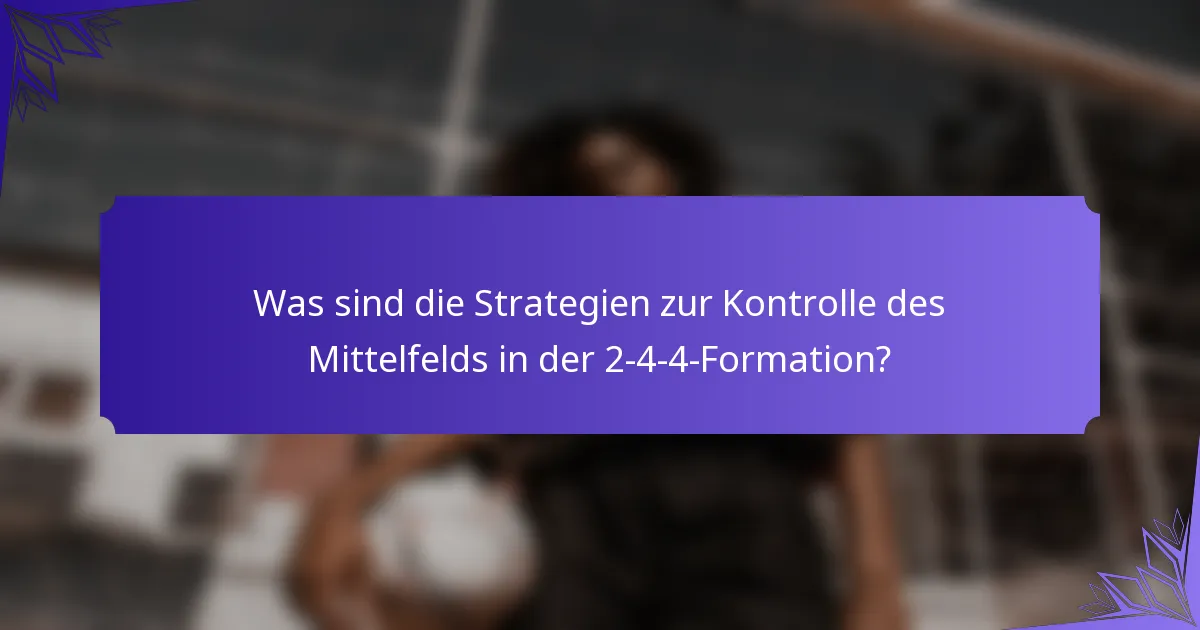 Was sind die Strategien zur Kontrolle des Mittelfelds in der 2-4-4-Formation?