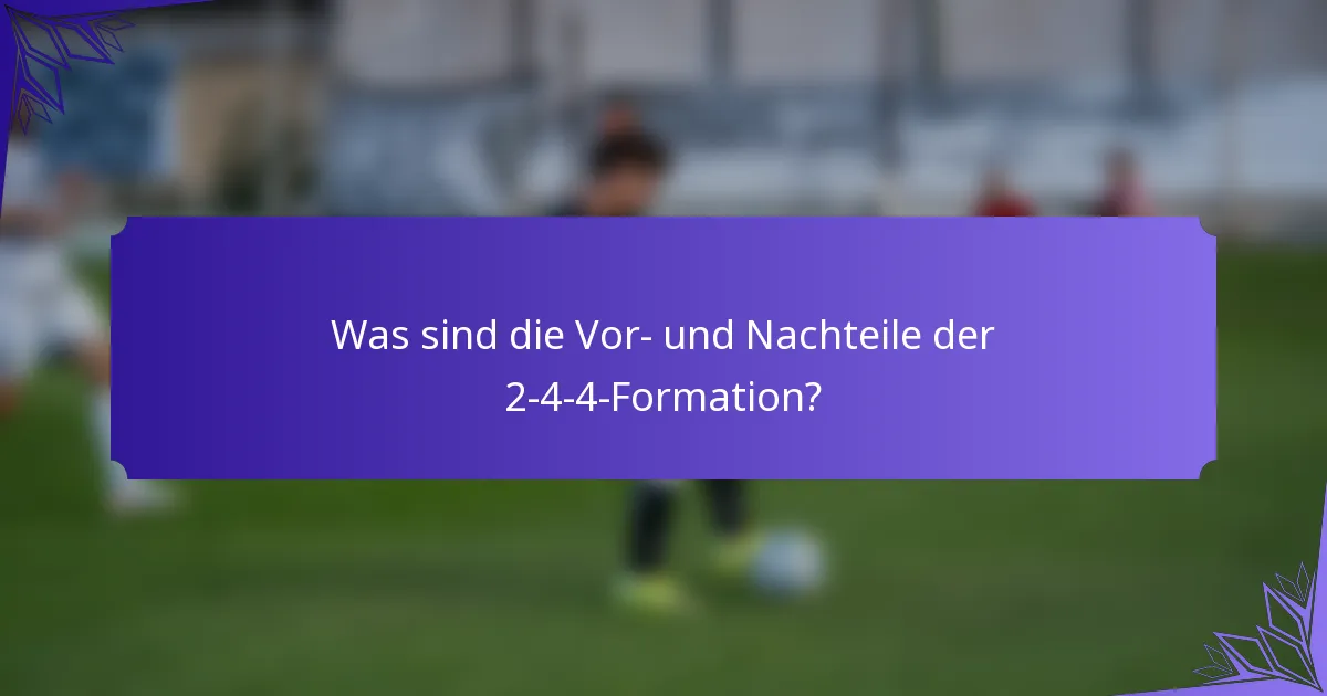 Was sind die Vor- und Nachteile der 2-4-4-Formation?