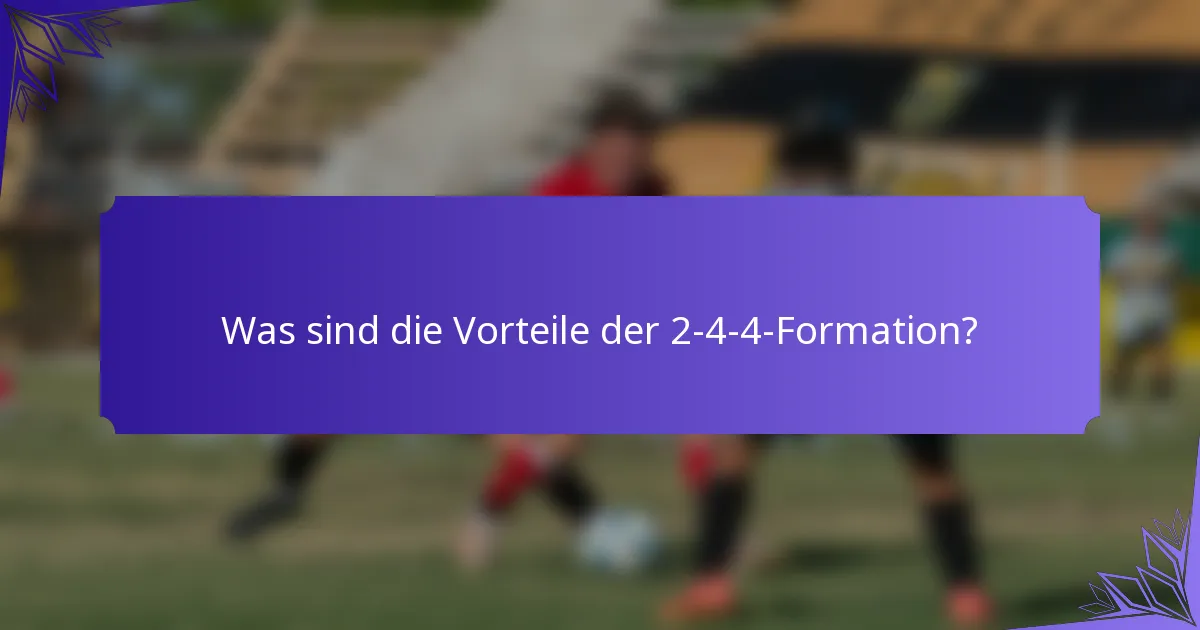 Was sind die Vorteile der 2-4-4-Formation?