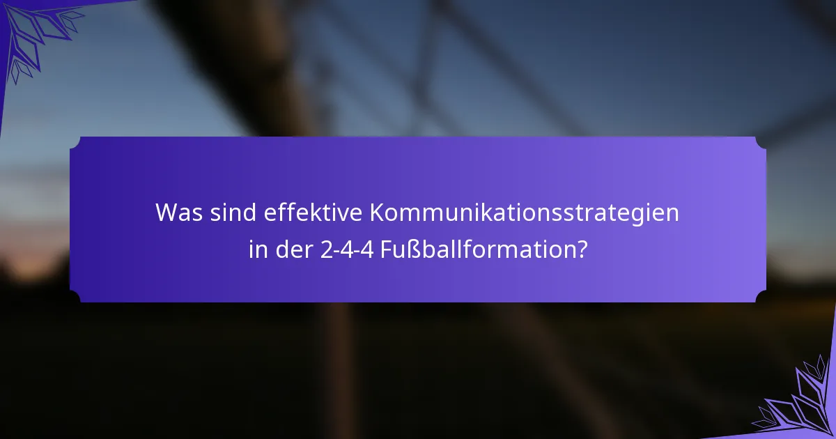 Was sind effektive Kommunikationsstrategien in der 2-4-4 Fußballformation?