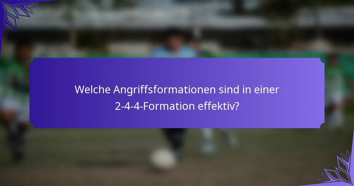 Welche Angriffsformationen sind in einer 2-4-4-Formation effektiv?