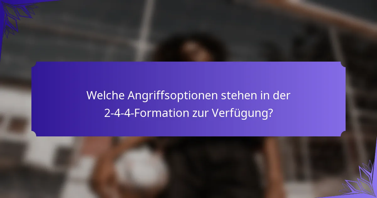 Welche Angriffsoptionen stehen in der 2-4-4-Formation zur Verfügung?