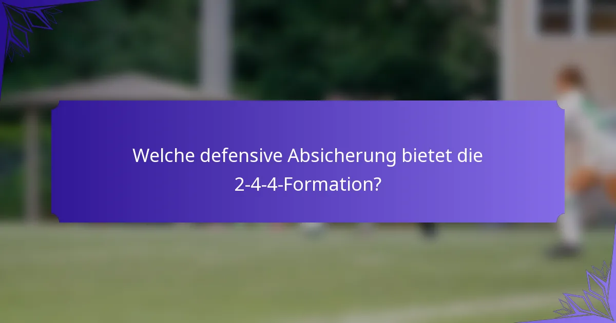 Welche defensive Absicherung bietet die 2-4-4-Formation?