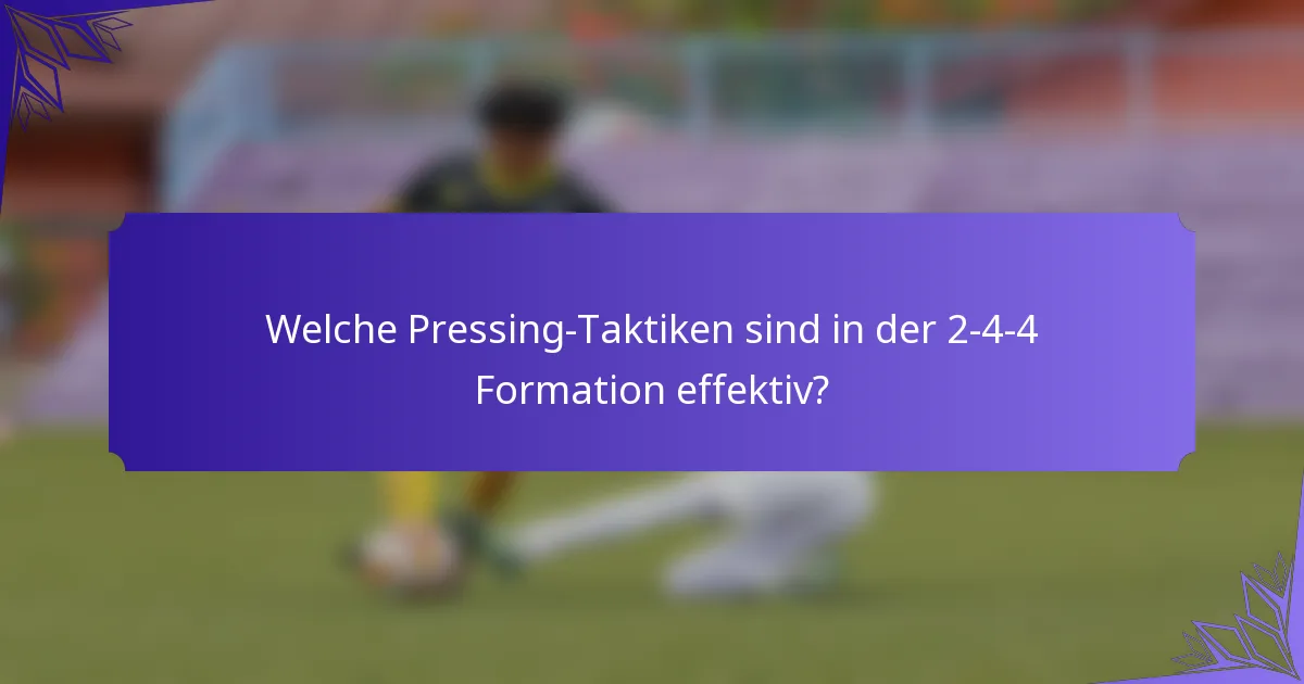 Welche Pressing-Taktiken sind in der 2-4-4 Formation effektiv?