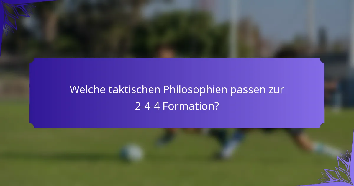 Welche taktischen Philosophien passen zur 2-4-4 Formation?