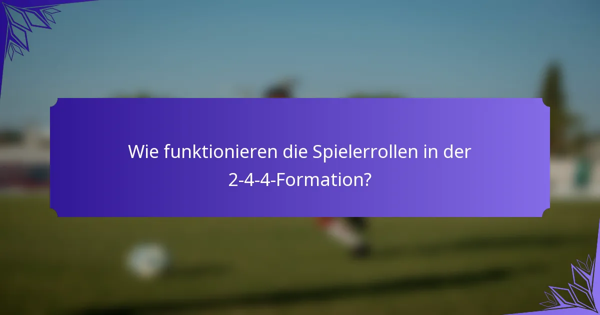 Wie funktionieren die Spielerrollen in der 2-4-4-Formation?