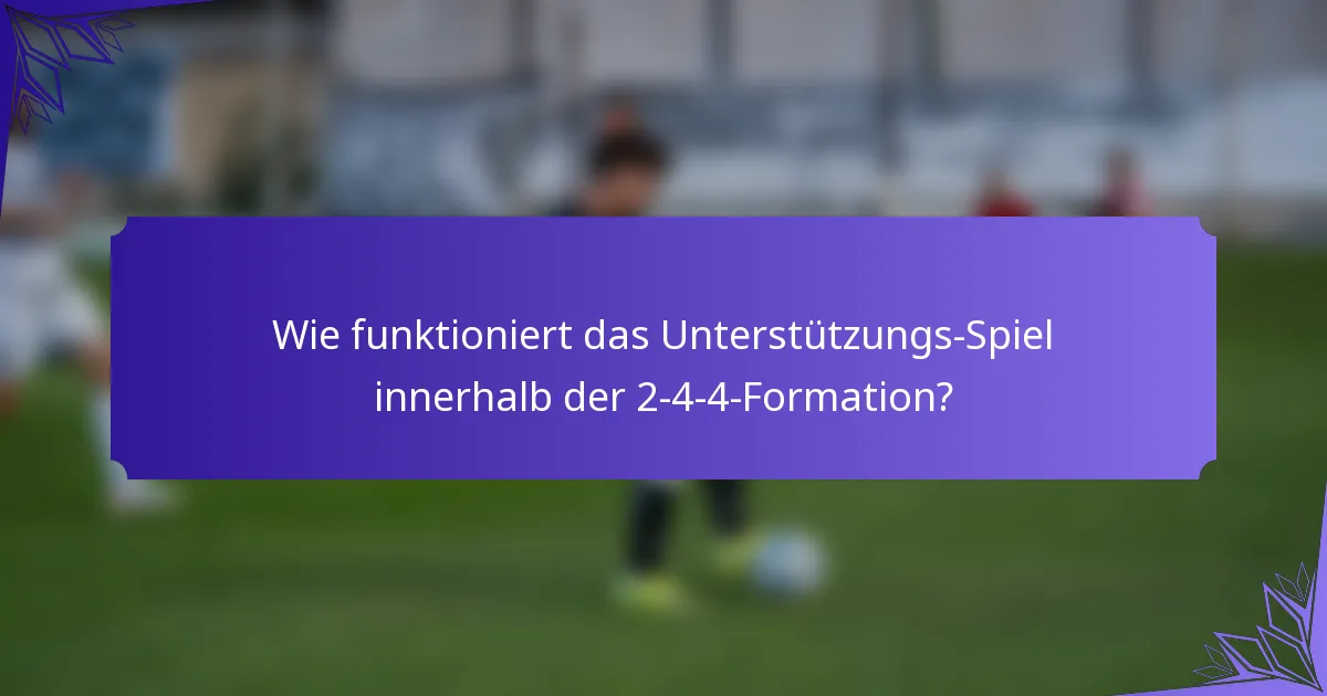 Wie funktioniert das Unterstützungs-Spiel innerhalb der 2-4-4-Formation?
