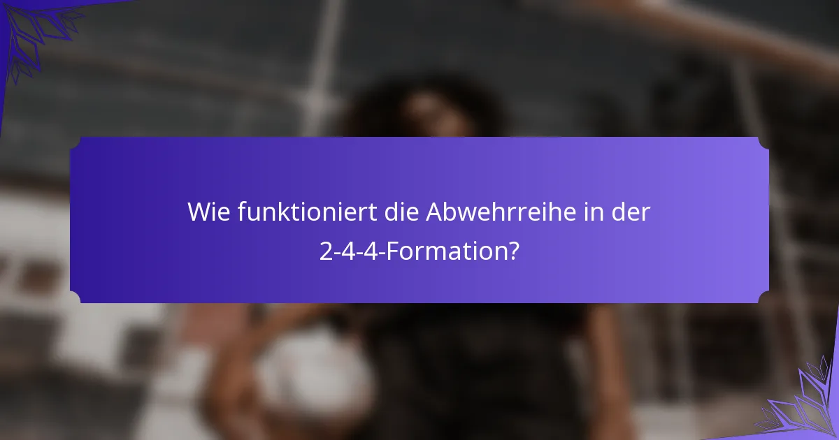 Wie funktioniert die Abwehrreihe in der 2-4-4-Formation?