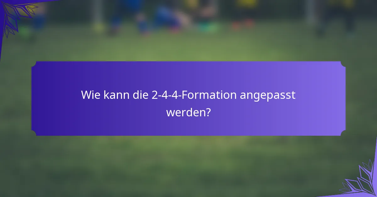 Wie kann die 2-4-4-Formation angepasst werden?