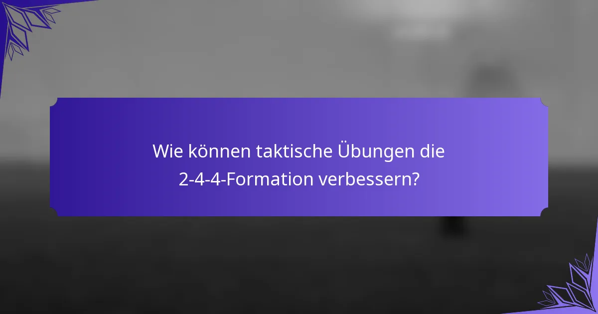 Wie können taktische Übungen die 2-4-4-Formation verbessern?