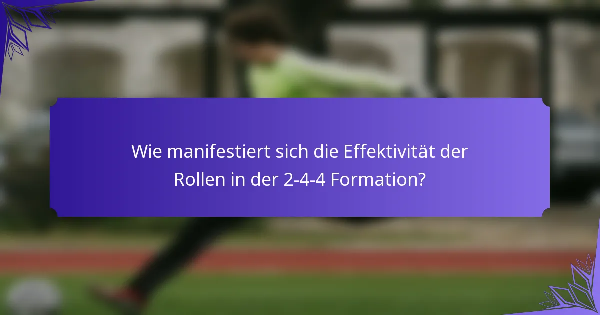 Wie manifestiert sich die Effektivität der Rollen in der 2-4-4 Formation?