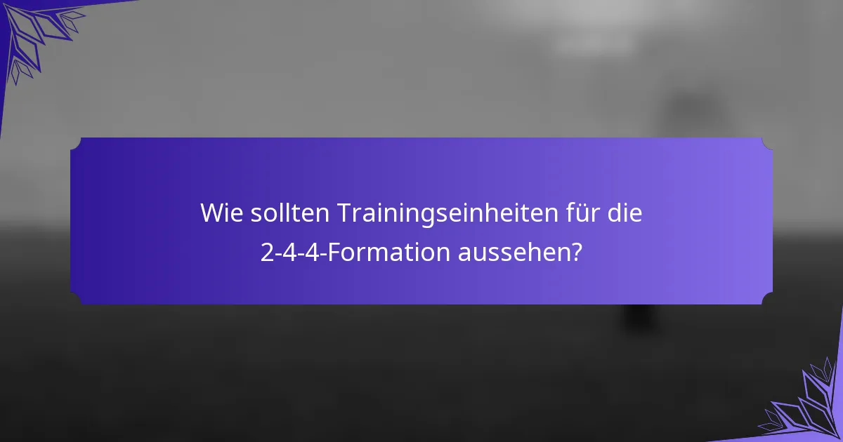 Wie sollten Trainingseinheiten für die 2-4-4-Formation aussehen?