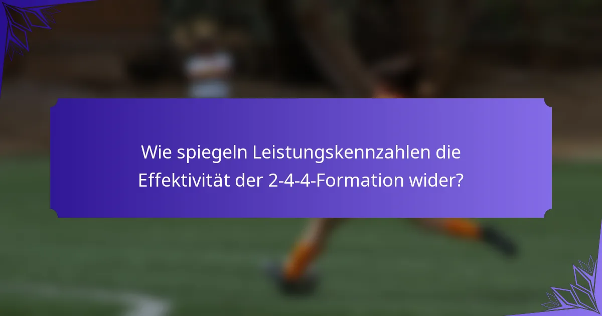 Wie spiegeln Leistungskennzahlen die Effektivität der 2-4-4-Formation wider?
