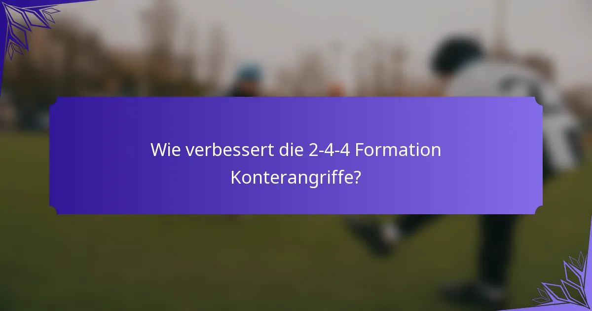Wie verbessert die 2-4-4 Formation Konterangriffe?