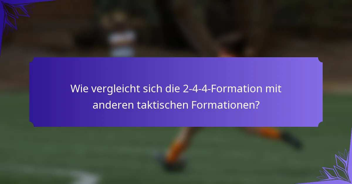 Wie vergleicht sich die 2-4-4-Formation mit anderen taktischen Formationen?