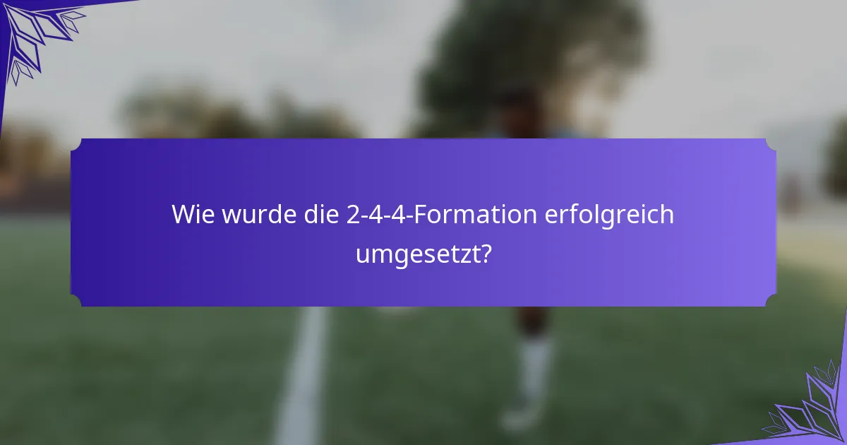 Wie wurde die 2-4-4-Formation erfolgreich umgesetzt?